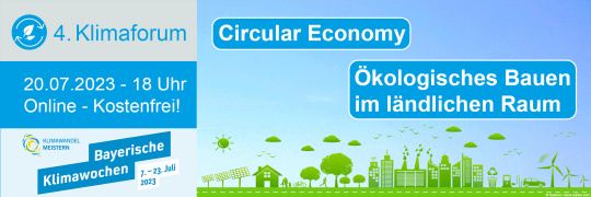 4. Klimaforum: Circular Economy und ökologisches Bauen im ländlichen Raum - 20.07.2023 - Online - Kostenfrei!