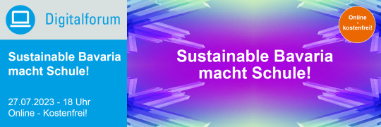 Digitalforum: Sustainable Bavaria macht Schule! - 27.07.2023 - Online - Kostenfrei!