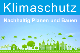 Klimaschutz - Nachhaltig Planen und Bauen